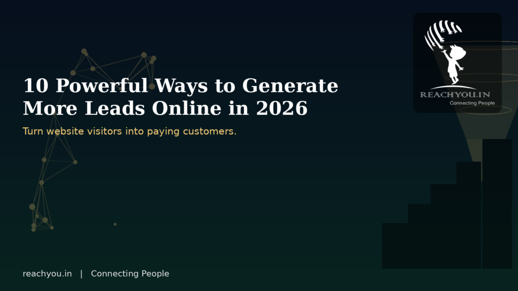 Reach You -10 Powerful Ways to Generate More Leads Online in 2026 reachyou leadgen banner